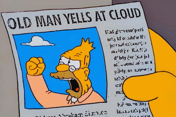 Old Man Yells At Cloud